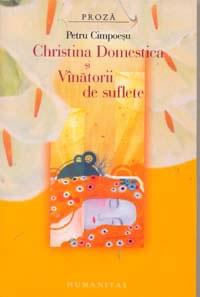 Christina Domestica Si Vanatorii De Suflete | Petru Cimpoesu