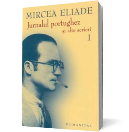 Jurnalul portughez si alte scrieri - vol 1 si 2 | Mircea Eliade