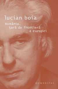 Romania tara de frontiera a Europei | Lucian Boia