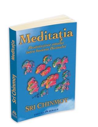 Meditatia - Desavarsirea Omului Intru Bucuria Divinului | Sri Chinmoy
