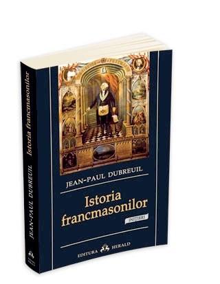 Istoria francmasonilor | Jean-Paul Dubreuil