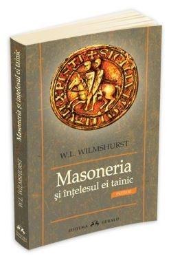 Masoneria si intelesul ei tainic | W.L. Wilmshurt