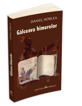 Galceava Himerelor | Daniel Hoblea