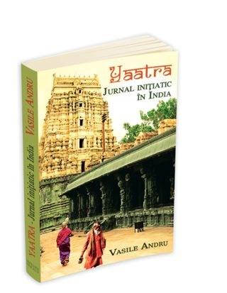 Yaatra - Jurnal initiatic in India | ANDRU VASILE