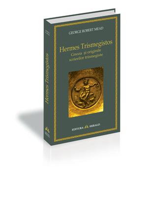 Hermes Trismegistos - Gnoza si originile scrierilor trismegiste | Mead George Robert