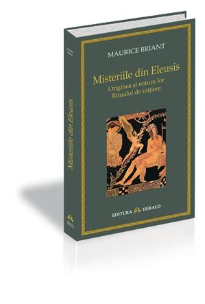 Misteriile din Eleusis (Originea si natura lor. Ritualul de initiere) | Maurice Briant