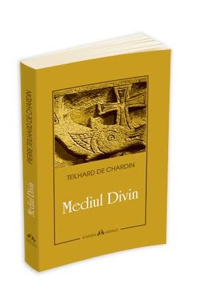 Mediul Divin | Teilhard De Chardin