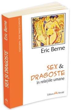 Sex si dragoste in relatiile umane | Eric Berne