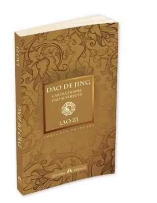 Dao De Jing (Cartea despre Dao si Virtute) | Lao Zi