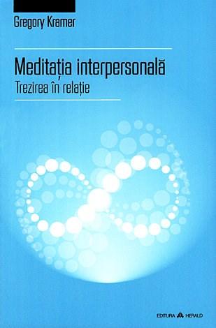 Meditatia interpersonala - Trezirea in relatie | Gregory Kramer