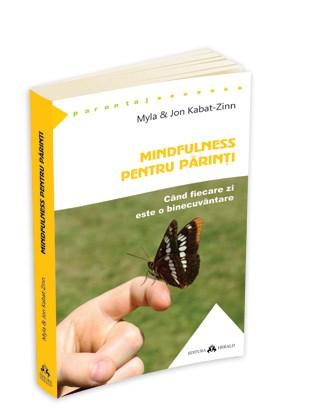 Mindfulness pentru parinti | Jon Kabat-Zinn, Myla kabat – zinn carturesti.ro imagine 2022