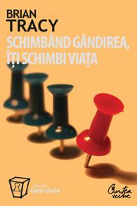 Schimband gandirea, iti schimbi viata | Brian Tracy