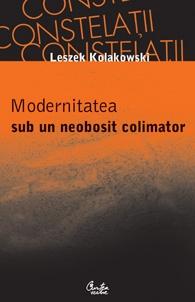 Modernitatea sub un neobosit colimator | Leszek Kolakowski