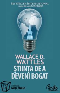 Stiinta de a deveni. Structura mentala pentru o viata plina de bunastare | Wallace D. Wattles