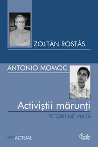 Activistii marunti - Istorii de viata | Zoltan Rostas, Antonio Momoc