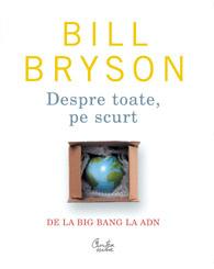 Despre toate pe scurt - De la Big Bang la ADN | Bill Bryson