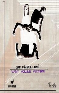 Vant, Volume, Vectori - Eseu de cromo-analiza aplicata corpului in stare de dans | Gigi Caciuleanu