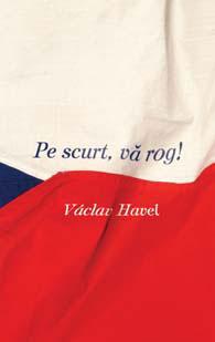 Pe scurt, va rog! | Vaclav Havel