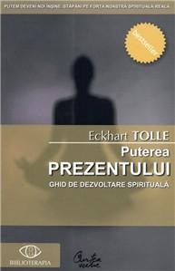 Puterea prezentului. Ghid de dezvoltare spirituala | Eckhart Tolle