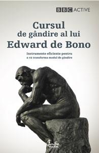 Cursul de gandire al lui Edward de Bono - Instrumente eficiente pentru a va transforma modul de gandire | Edward De Bono