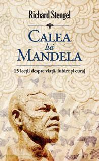 Calea lui Mandela | Richard Stengel
