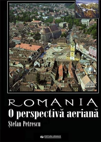 Romania. O perspectiva aeriana | Stefan Petrescu