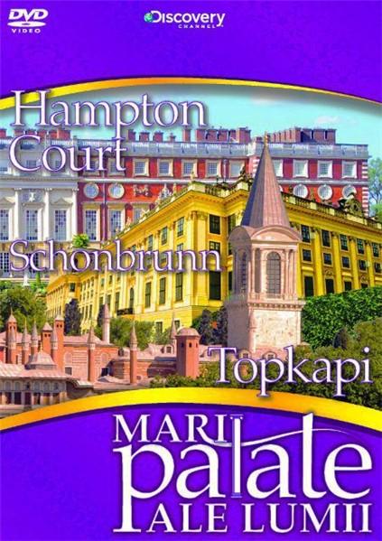 Mari Palate ale Lumii: Hampton Court - Schobrunn - Topkapi |