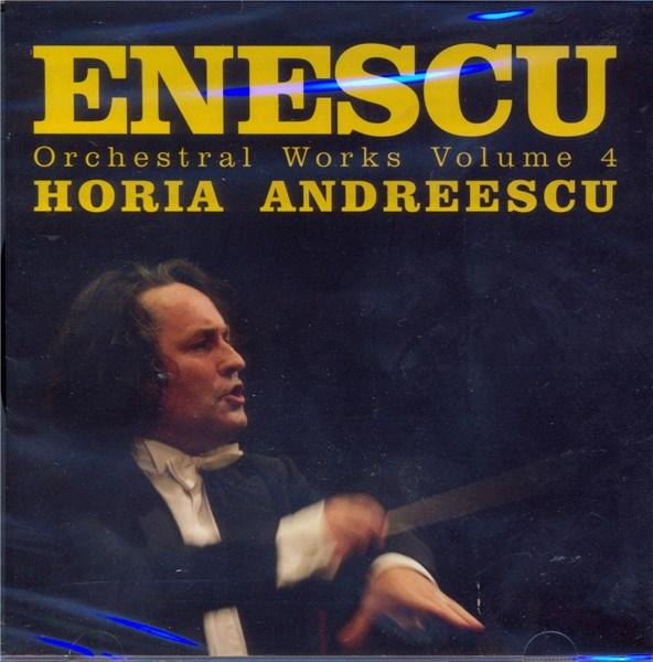 Enescu - Orchestral Works Volume 4 | George Enescu, Horia Andreescu