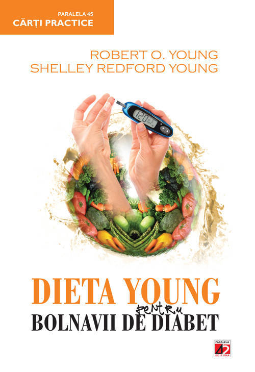 Dieta Young pentru bolnavii de diabet | Robert O’Young, Shelley Redford Young De La Carturesti Carti Dezvoltare Personala 2023-10-01