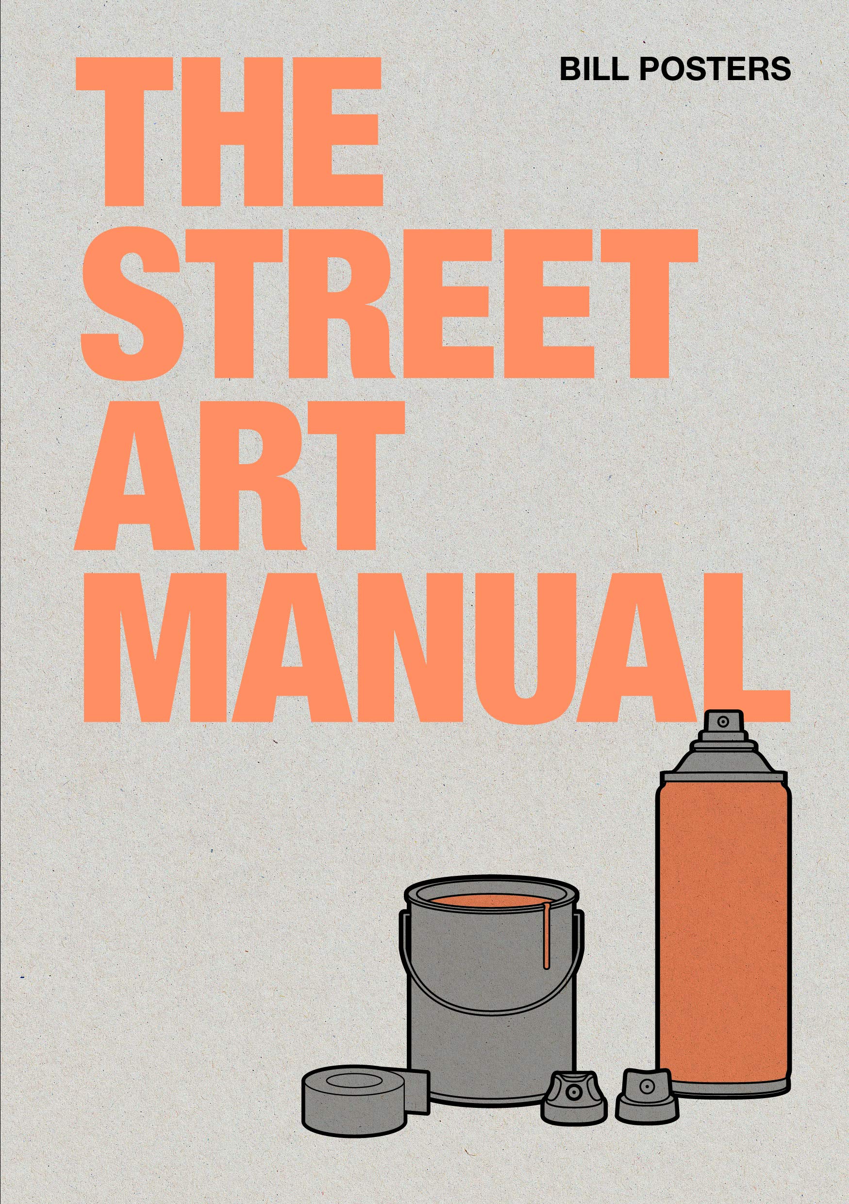Street Art Manual | Barney Francis, Bill Posters