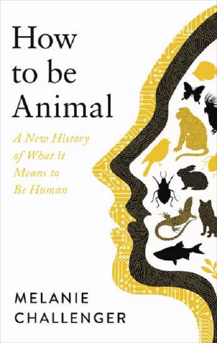 How to Be Animal | Melanie Challenger