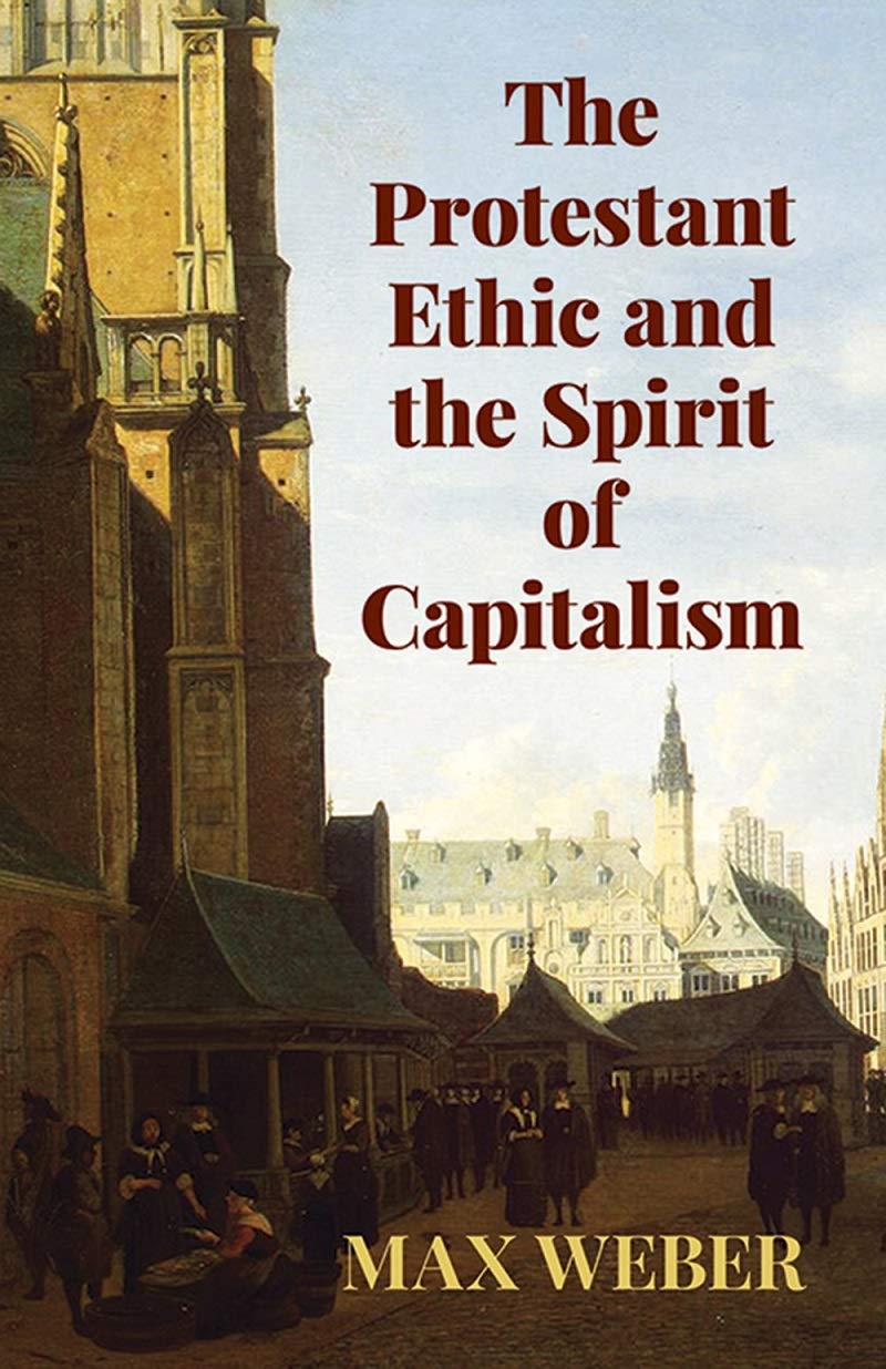 Protestant Ethic and the Spirit | Max Weber