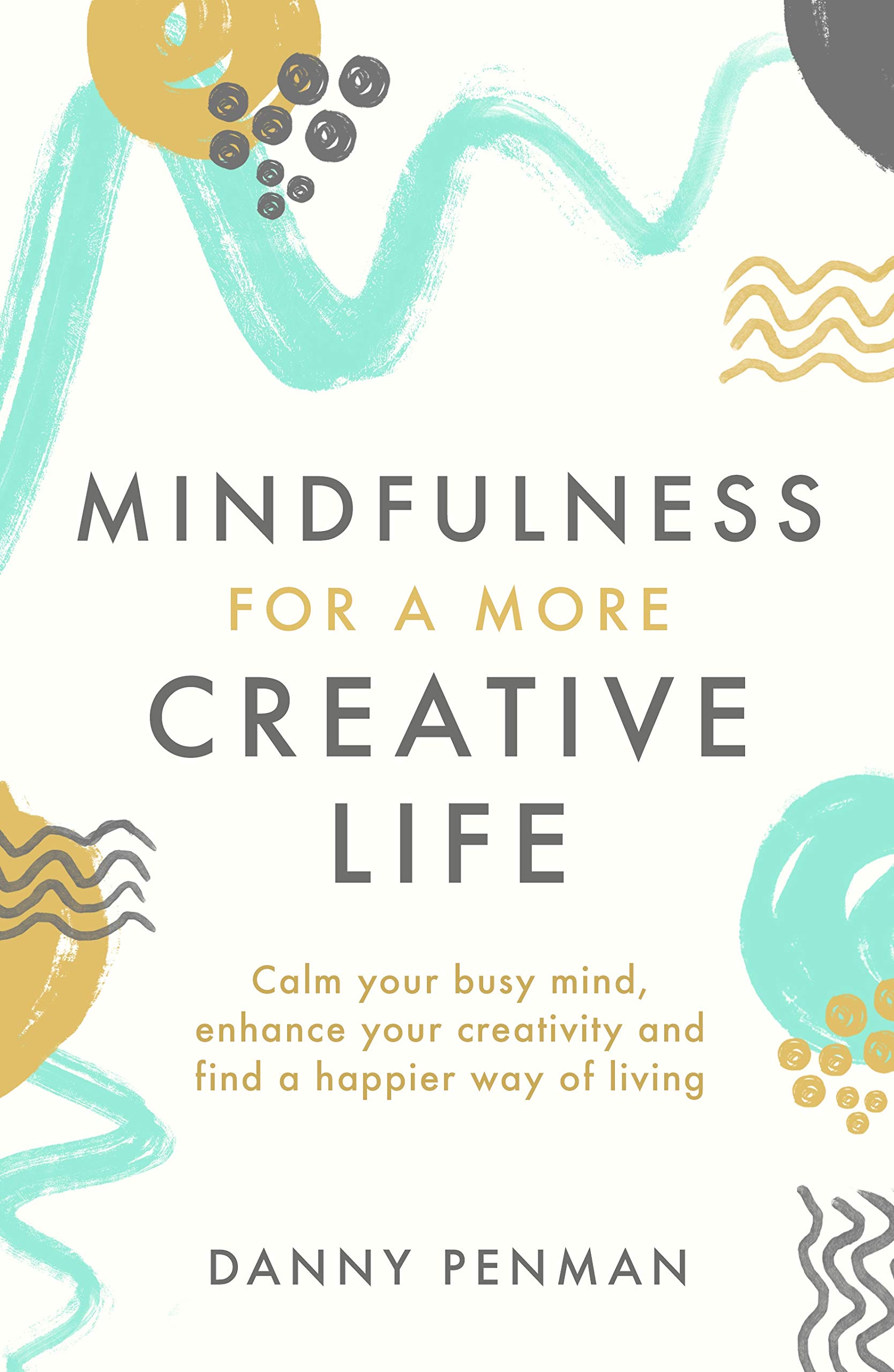 Mindfulness for Creativity | Dr. Danny Penman