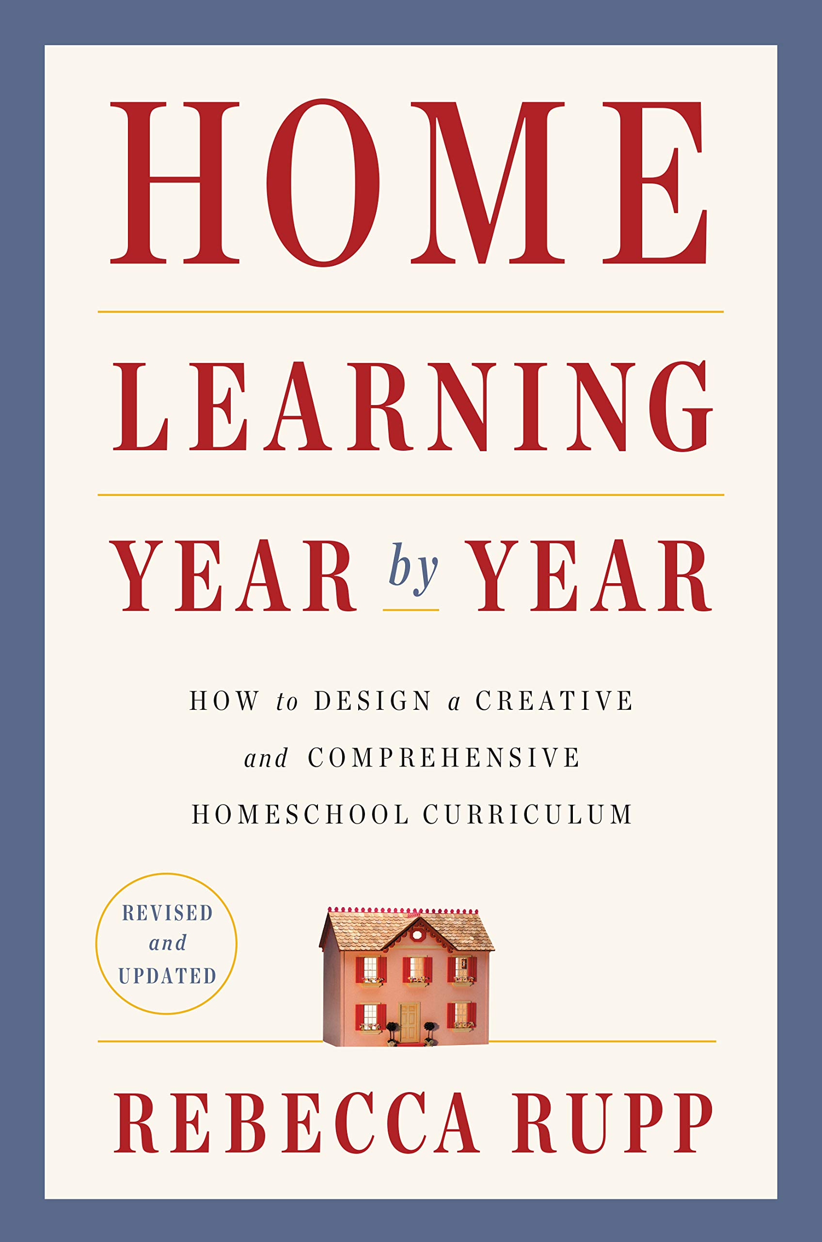 Home Learning Year by Year, Revised and Updated | Rebecca Rupp