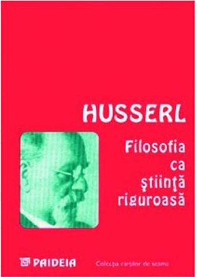 Filosofia ca stiinta riguroasa | Edmund Husserl carturesti.ro imagine 2022