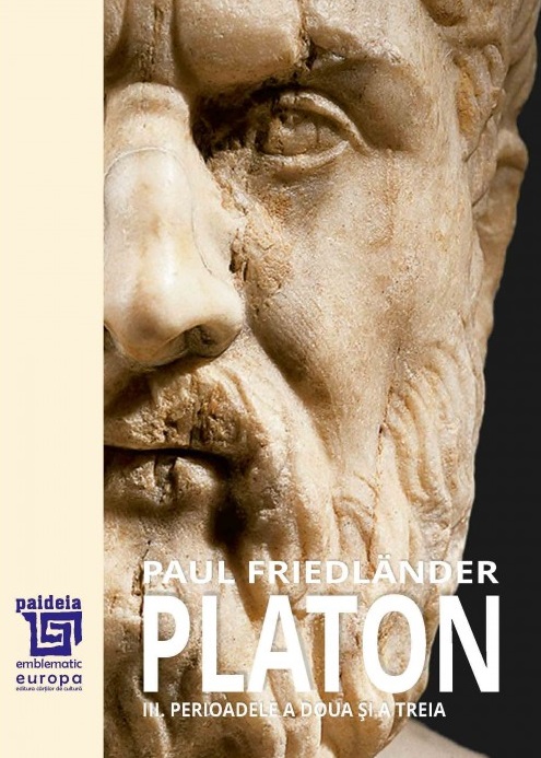 Platon. Operele platonice. Perioadele a doua si a treia Volumul III | Paul Friedlander