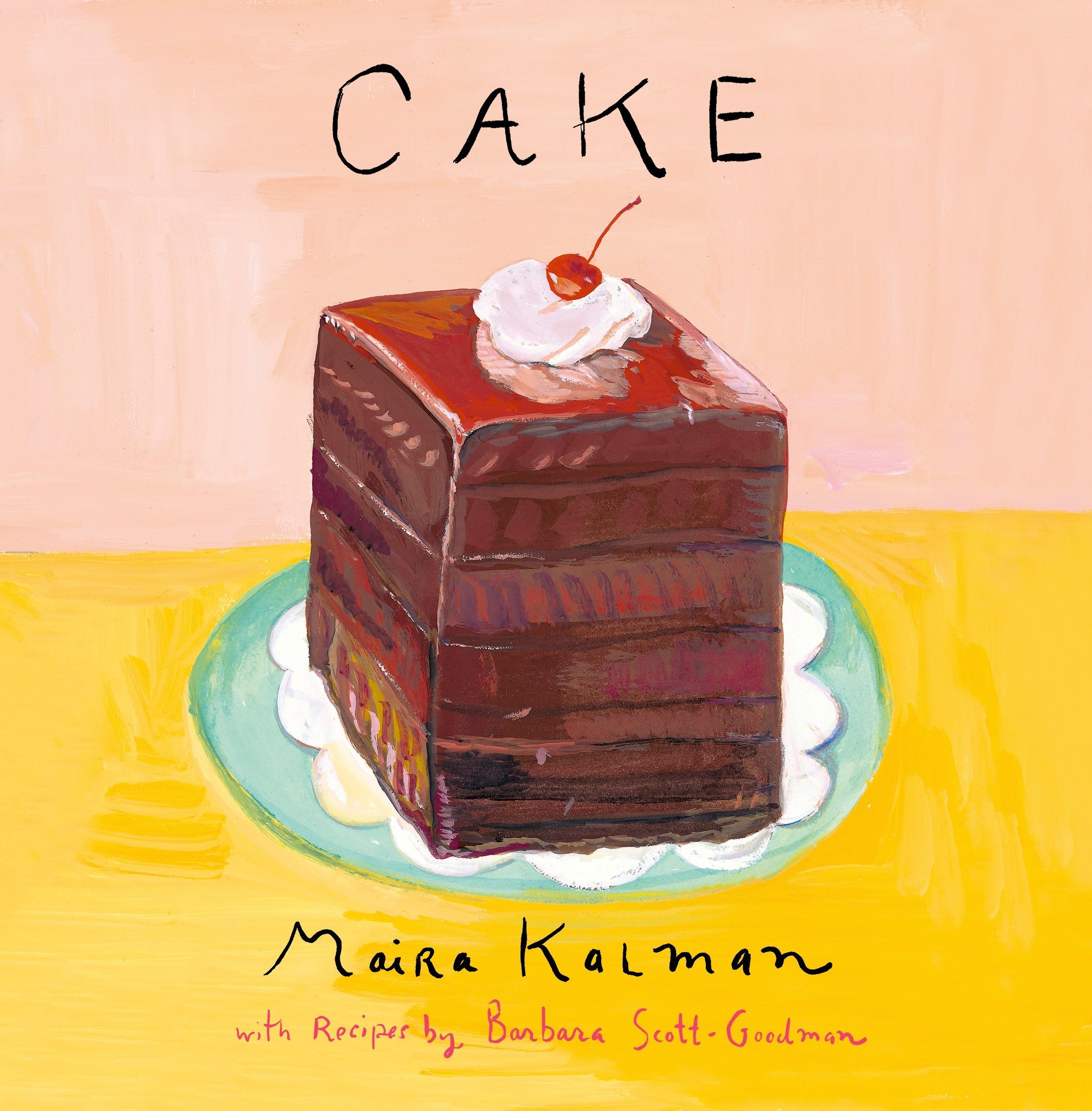 Cake | Maira Kalman, Barbara Scott-Goodman