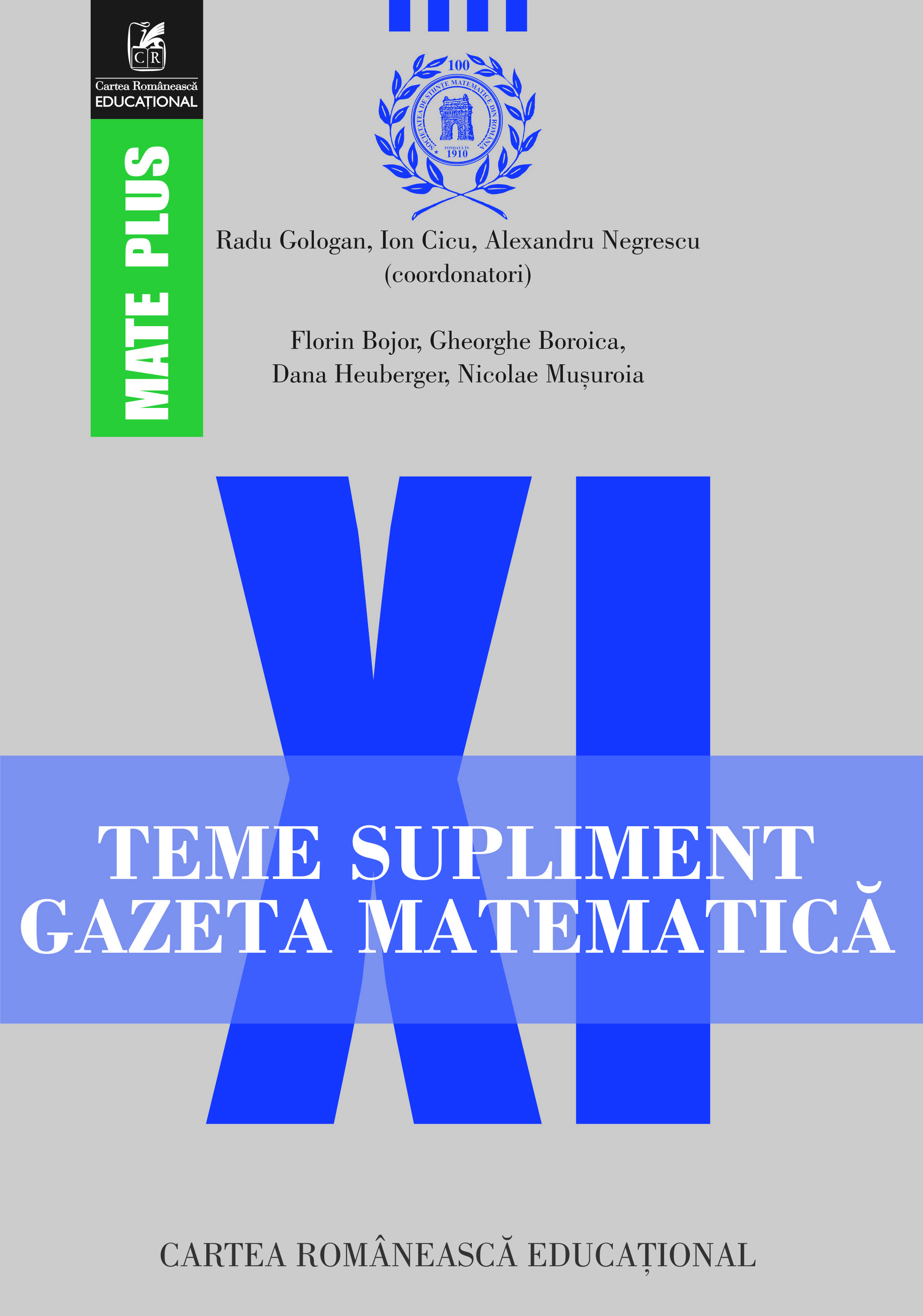 Teme supliment Gazeta Matematica. Clasa a XI-a | Florin Bojor, Gheorghe Boroica, Ion Cicu, Radu Gologan, Dana Heuberger, Nicolae Mușuroia, Alexandru Negrescu