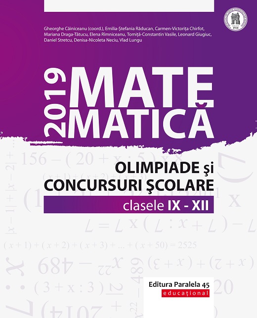 Matematica. Olimpiade si concursuri scolare 2019. Clasele IX-XII | Gheorghe Cainiceanu (coord.)