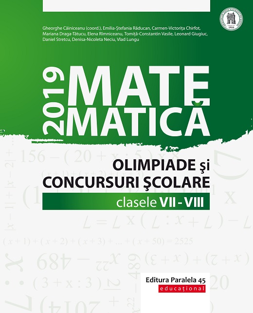Matematica. Olimpiade si concursuri scolare 2019. Clasele VII-VIII | Gheorghe Cainiceanu (coord.)