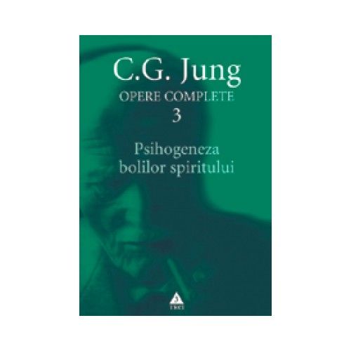 Opere Complete vol. 3 - Psihogeneza bolilor spiritului | C.G. Jung