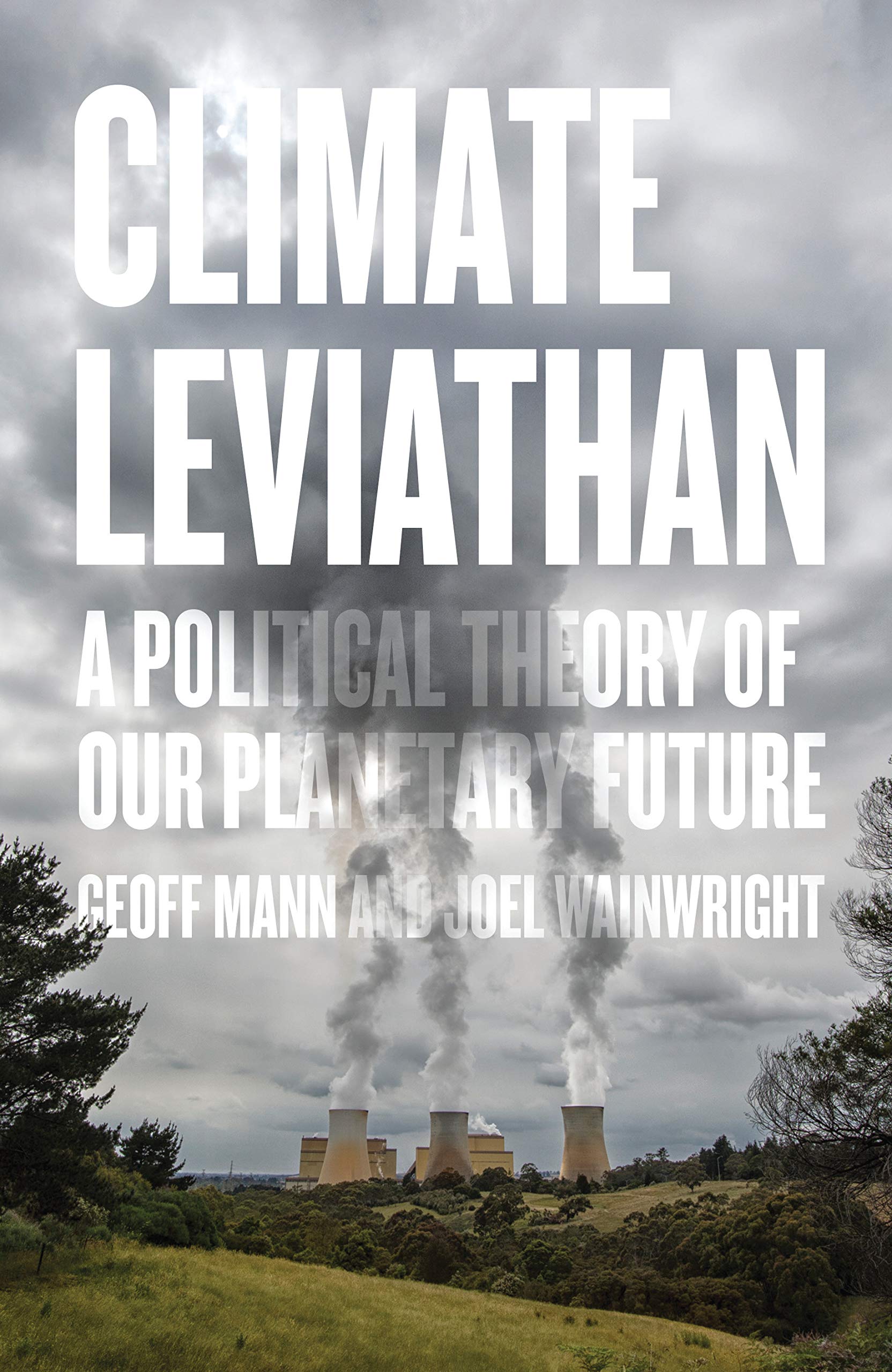 Climate Leviathan | Joel Wainwright, Geoff Mann