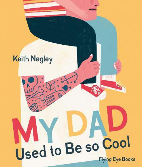 My Dad Used to Be So Cool | Keith Negley