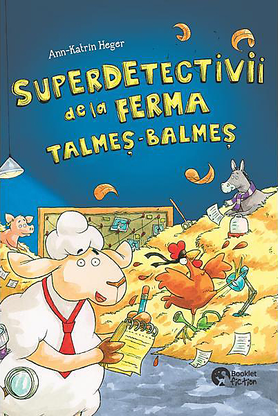 Superdetectivii de la ferma Talmes-Balmes | Ann-Katrin Heger