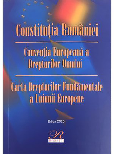 Constitutia Romaniei. Conventia europeana a drepturilor omului. Carta drepturilor fundamentale a Uniunii Europene |
