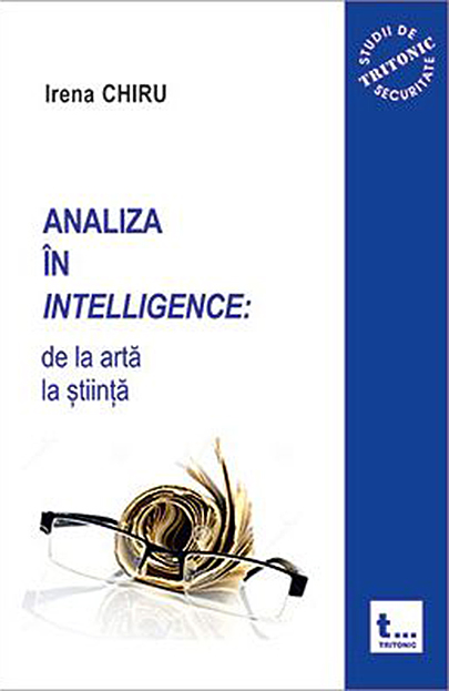 Analiza in intelligence. De la arta la stiinta | Irena Chiru