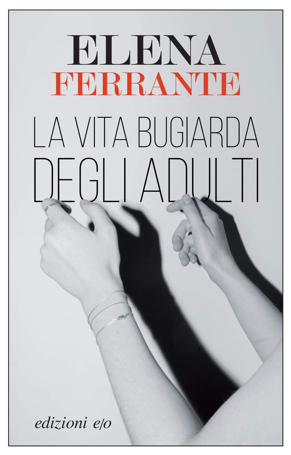 La vita bugiarda degli adulti | Elena Ferrante