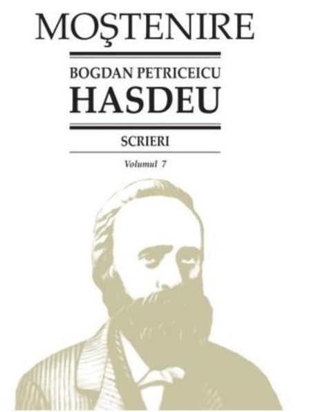 Scrieri Vol.7  | Bogdan Petriceicu Hasdeu