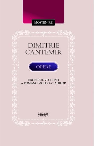 Opere. Hronicul vechimei a romano-moldo-vlahilor | Dimitrie Cantemir