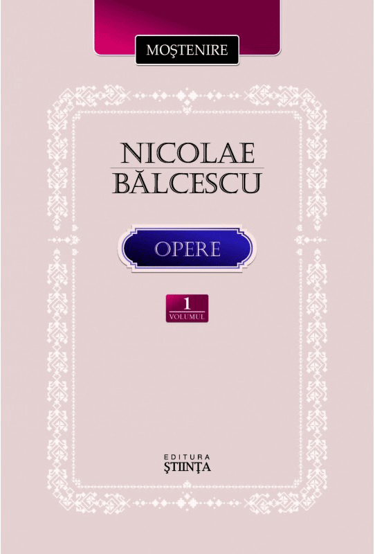 Opere – Volumul 1 | Nicolae Balcescu